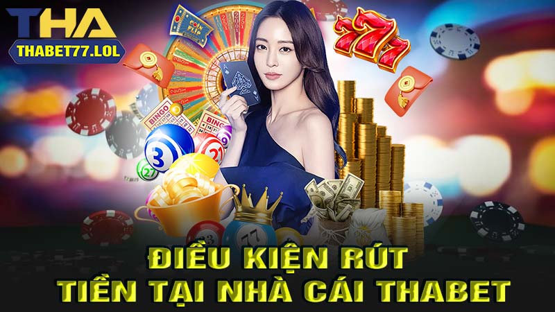 Điều kiện để rút tiền thabet