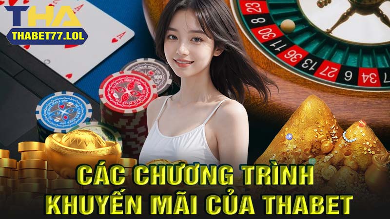 Các chương trình khuyến mãi thabet hấp dẫn