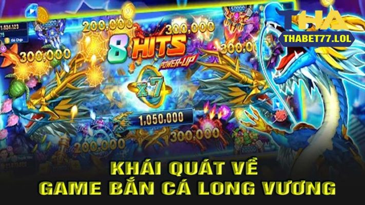 Khái quát về game bắn cá long vương