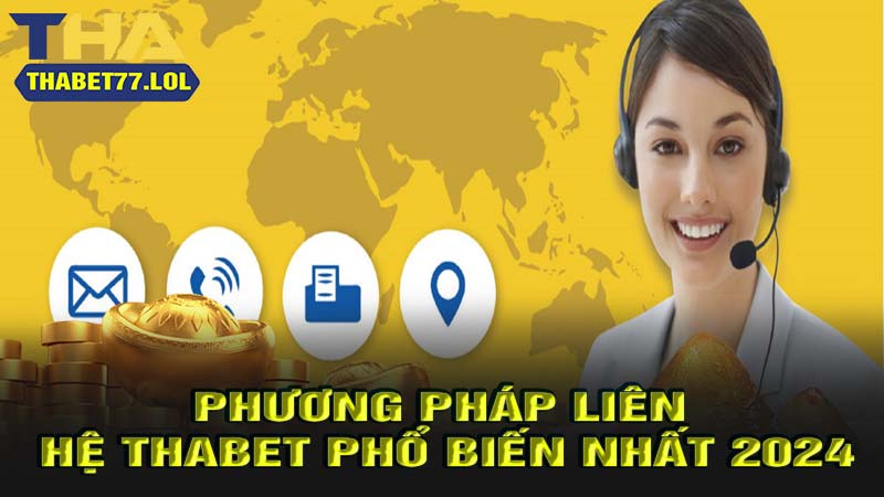 Phương thức liên hệ thabet phổ biến