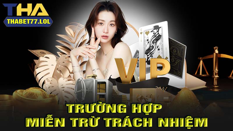 Các trường hợp miễn trừ trách nhiệm