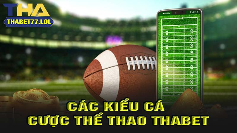 Các kiểu cá cược thể thao thabet