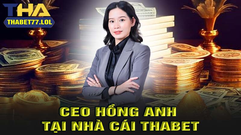 CEO Hồng Anh tại Nhà Cái thabet